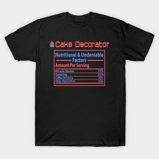 cake decorator nutritional and undeniable factors fun cute design T-Shirt